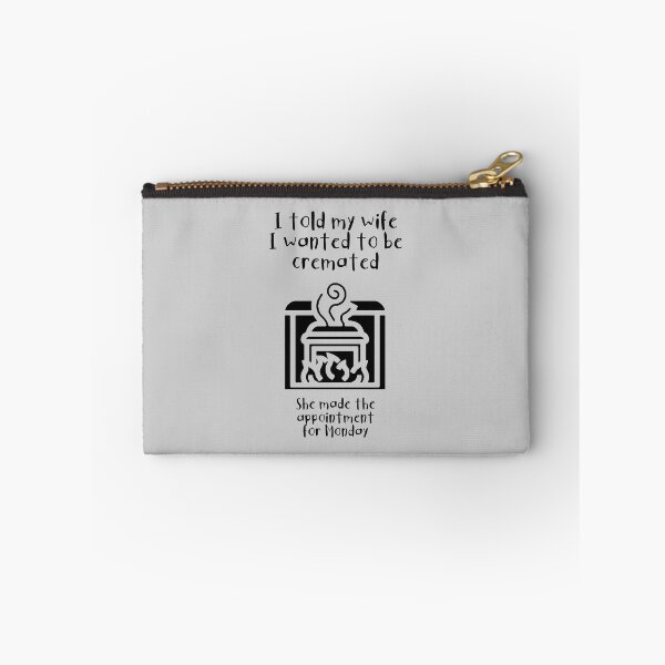 Item preview, I told my wife I wanted to be cremated (black) designed and sold by SolidEarthArt.