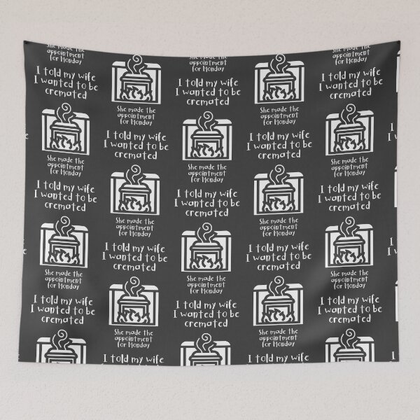 Item preview, I told my wife I wanted to be cremated (white) designed and sold by SolidEarthArt.