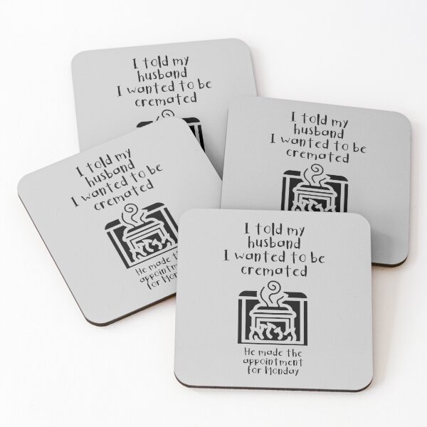 Item preview, I told my husband I wanted to be cremated (black) designed and sold by SolidEarthArt.