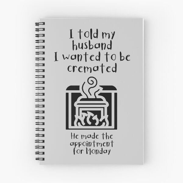 Item preview, I told my husband I wanted to be cremated (black) designed and sold by SolidEarthArt.