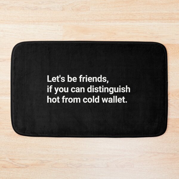 Item preview, Lets be friends, if you can distinguish hot from cold wallet. designed and sold by WhitepaperStyle.