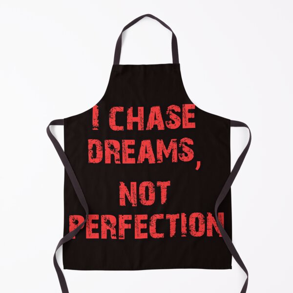 Item preview, I chase dreams,not perfection designed and sold by alldayallnighta.