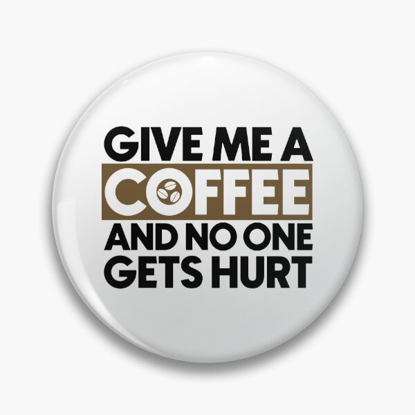 Item preview, Give me a coffee and no one gets hurt designed and sold by Bigilyy.