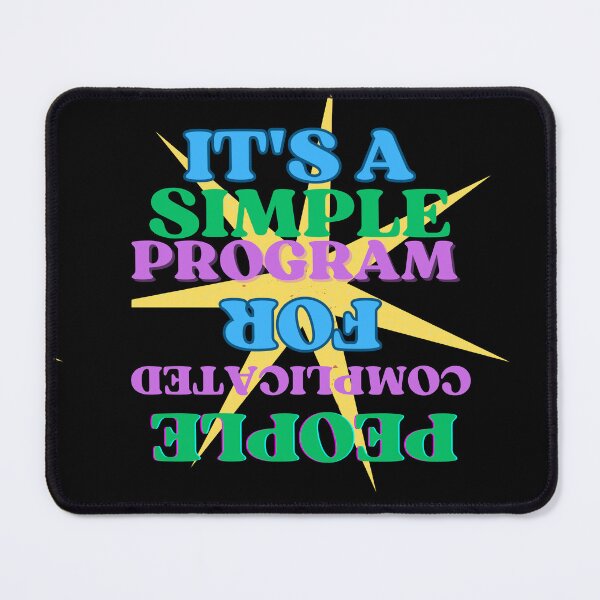 Item preview, It's A Simple Program designed and sold by MiracleROLArt.