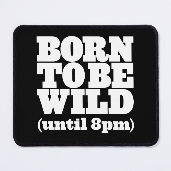 Item preview, Born to be wild (until 8pm) v.9 designed and sold by x1brett.