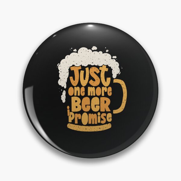 Item preview, Just one more beer - I promise designed and sold by ChrisFeil.
