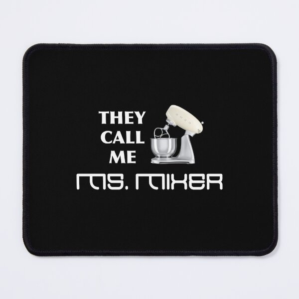 Item preview, They Call Me Ms. Mixer (on Black) designed and sold by epinkb.