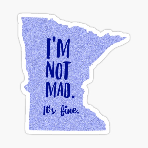 Item preview, Minnesota - I'm not Mad, It's Fine designed and sold by Kristen Bedard.