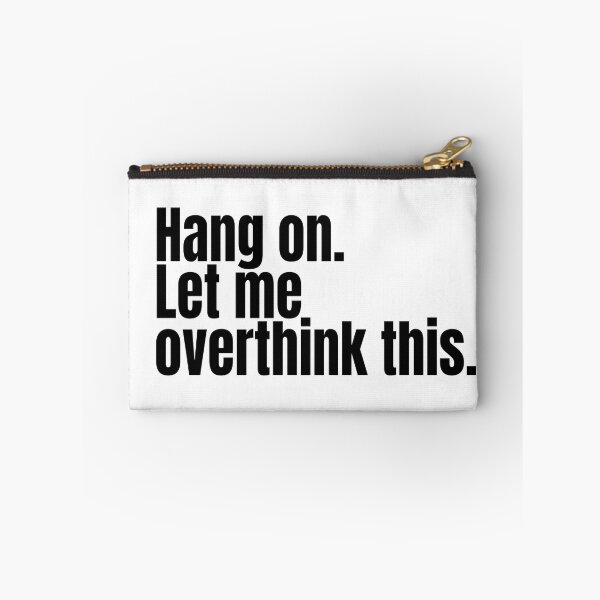Item preview, Hang on. Let me overthink this. designed and sold by ArtAlchemyCo.