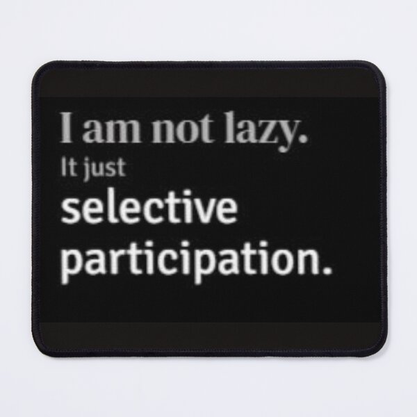 Item preview, Im not lazy. It just selective participation. designed and sold by Aisyah99azman.