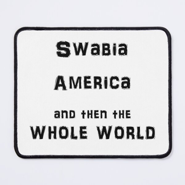 Item preview, Swabia America and then the Whole World - black designed and sold by saechla.
