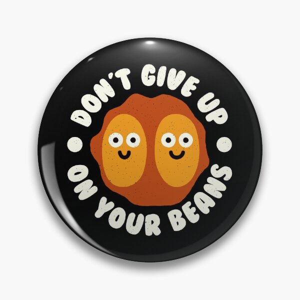 Item preview, Don't Give Up On Your Beans - Baked Beans Lover designed and sold by TomThornton.