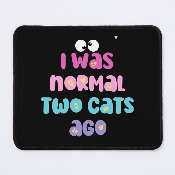 Item preview, I Was Normal Two Cats Ago designed and sold by NBazilenco.
