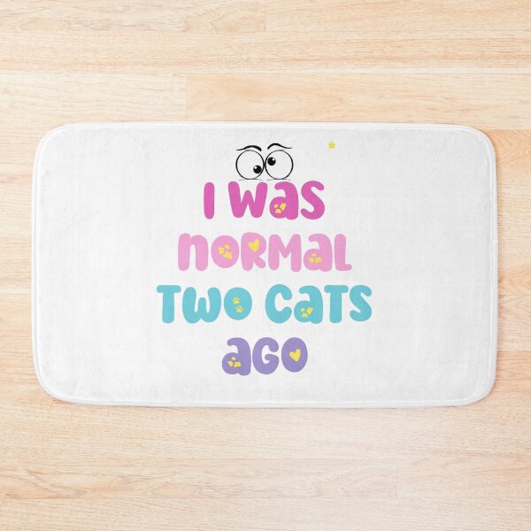 Item preview, I Was Normal Two Cats Ago designed and sold by NBazilenco.