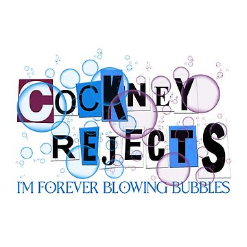 West Ham Cockney Rejects, I'm forever blowing bubbles