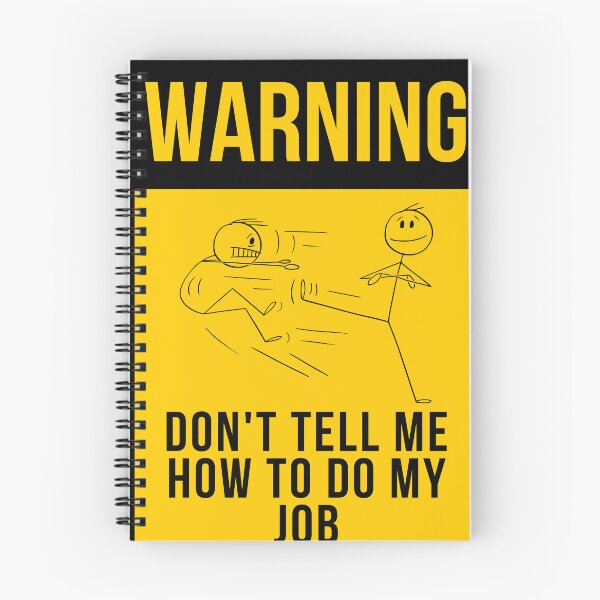 Item preview, Warning Dont Tell Me How To Do My Job designed and sold by Designs-Lab.