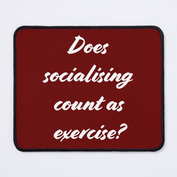 Item preview, Does Socialising Count As Exercise - White Text designed and sold by Sketchypenface.