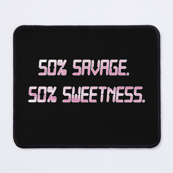Item preview, 50% Savage. 50% Sweetness. designed and sold by Oakradet kiangthaisong.