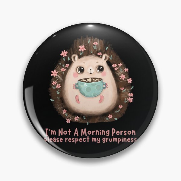 Item preview, I'm not a morning person, please respect my Grumpiness designed and sold by Paula Helit.