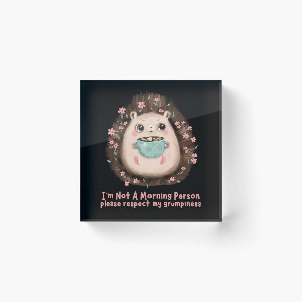Item preview, I'm not a morning person, please respect my Grumpiness designed and sold by Paula Helit.