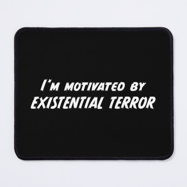 Item preview, I'm Motivated By Existential Terror designed and sold by AbrahamicDesign.