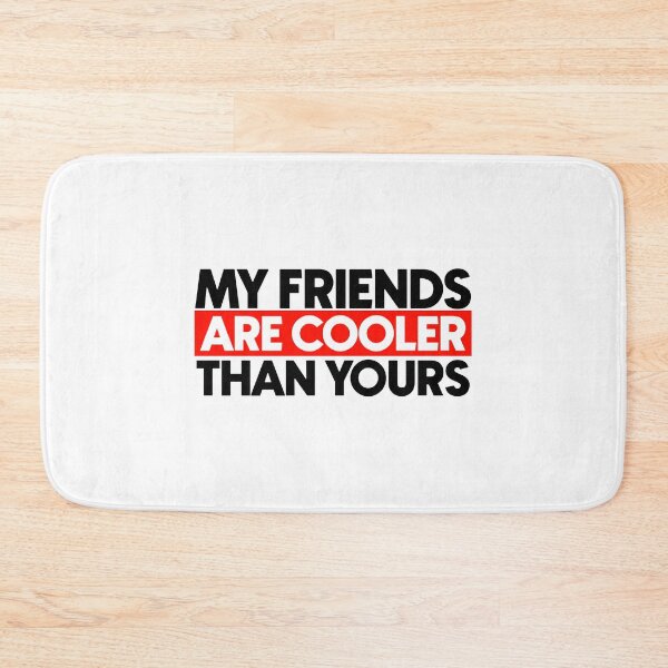Item preview, My friends are cooler than yours designed and sold by Bigilyy.