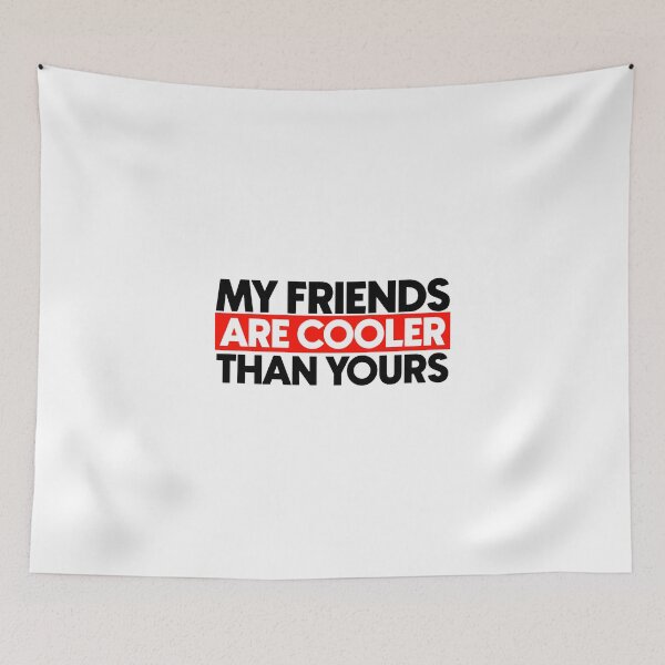 Item preview, My friends are cooler than yours designed and sold by Bigilyy.