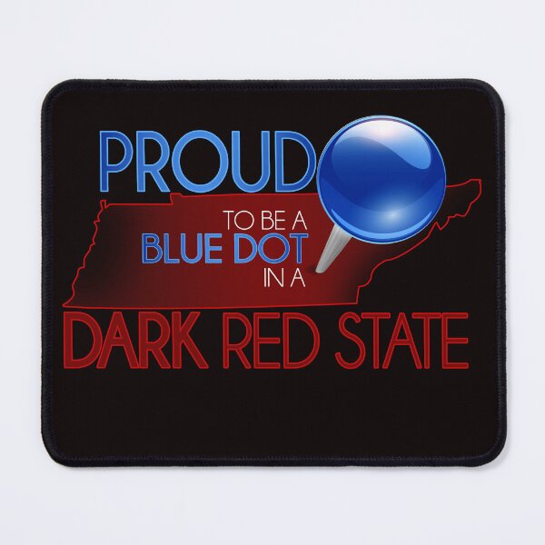 Item preview, Proud to be a Blue Dot in Red State Tennessee designed and sold by Tammie Dodge.