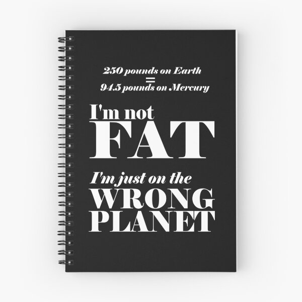 Item preview, I'm not fat, I'm on the wrong planet designed and sold by Cetaceous.