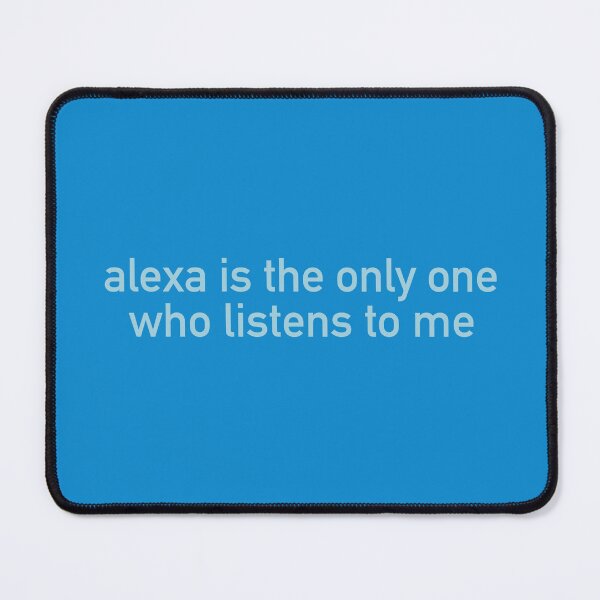 Item preview, Alexa is the only one who listens to me designed and sold by LoucheHQ.