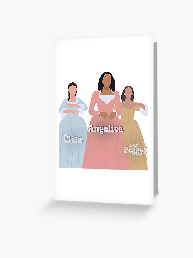 Angelica Eliza and Peggy Schuyler Sisters Hamilton Musical Greeting Card for Sale by Katie Walker Redbubble