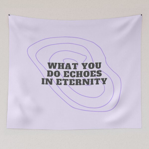 Item preview, What You Do Echoes in Eternity Print designed and sold by ODAcity.