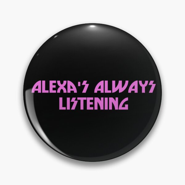 Item preview, Alexa's always listening designed and sold by LoucheHQ.