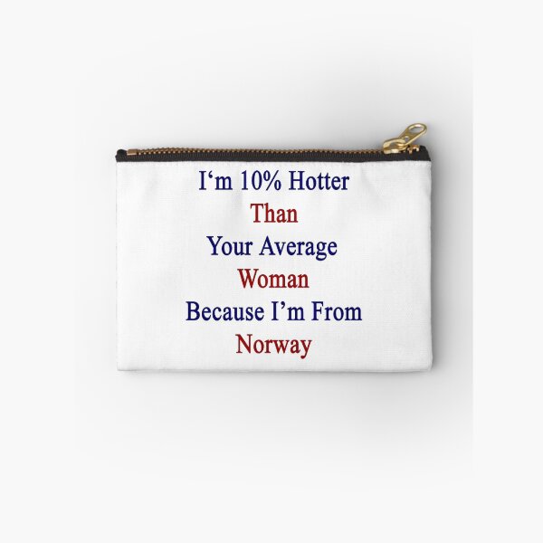 Item preview, I'm 10% Hotter Than Your Average Woman Because I'm From Norway  designed and sold by supernova23.