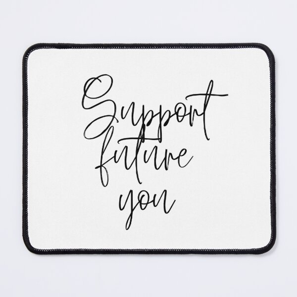 Item preview, Support future you designed and sold by LaurenPittaway.