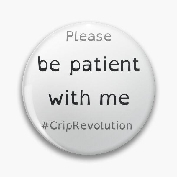 Item preview, Please be patient with me #CripRevolution designed and sold by CripRevolution.