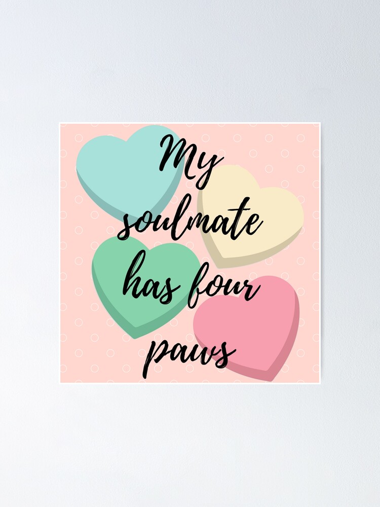 Alternate view of My Soulmate has four paws Poster