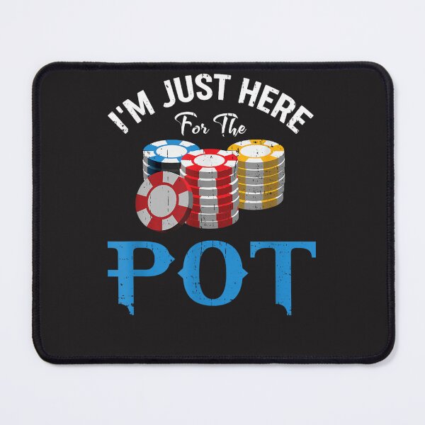 Item preview, Funny Design For Poker Fans - I'm Just Here For He Pot  designed and sold by RubyCWalden.