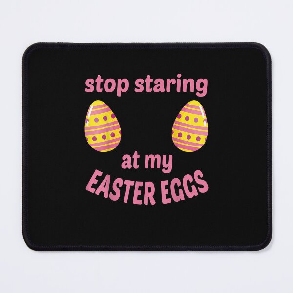 Item preview, Stop Staring at My Easter Eggs Funny Easter Joke For Adults  designed and sold by uendjigordanu.