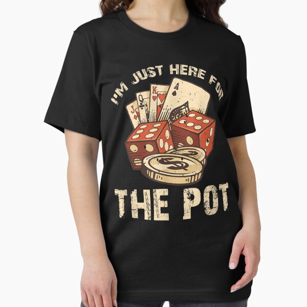 Artikel-Vorschau von Ich bin nur wegen He Pot Funny Poker hier, designt und verkauft von WilliamKAlmon.
