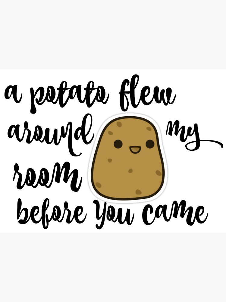 "a potato flew around my room before you came (vine)" Sticker by gillibean2004 Redbubble
