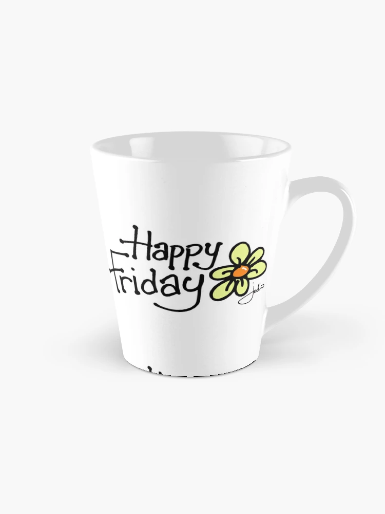 Happy Friday Coffee Mug for Sale by Jodi Franzke