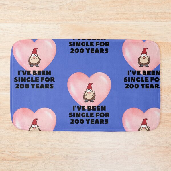 Item preview, I´ve Been single for 200 years Gnome Quotes designed and sold by EdgarReffo.