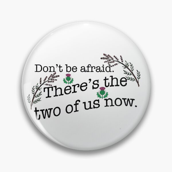 Item preview, Outlander Quote - Don’t be afraid designed and sold by sheljenk.