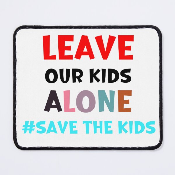 Item preview, Leave Our Kids Alone Powerful Message Save the Kids designed and sold by Pannyyy.