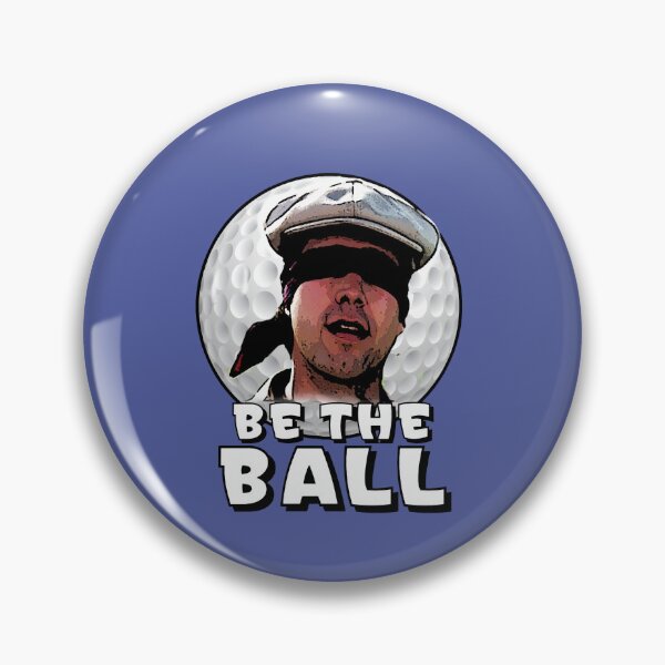 Item preview, Be the Ball- caddyshack designed and sold by karendisherz.