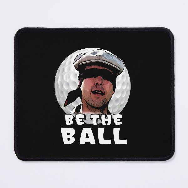 Item preview, Be the Ball- caddyshack designed and sold by karendisherz.