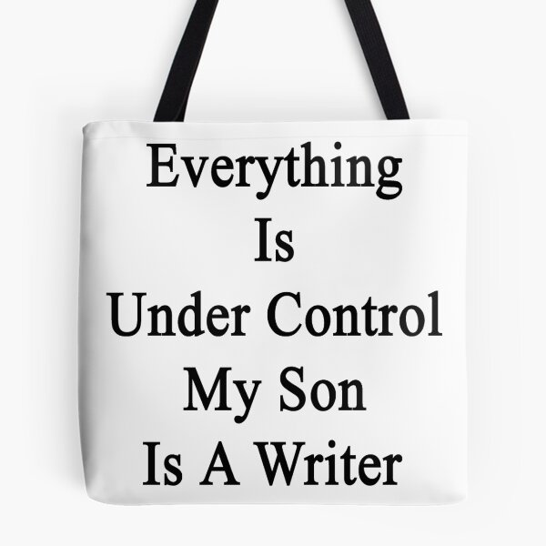 Item preview, Everything Is Under Control My Son Is A Writer  designed and sold by supernova23.