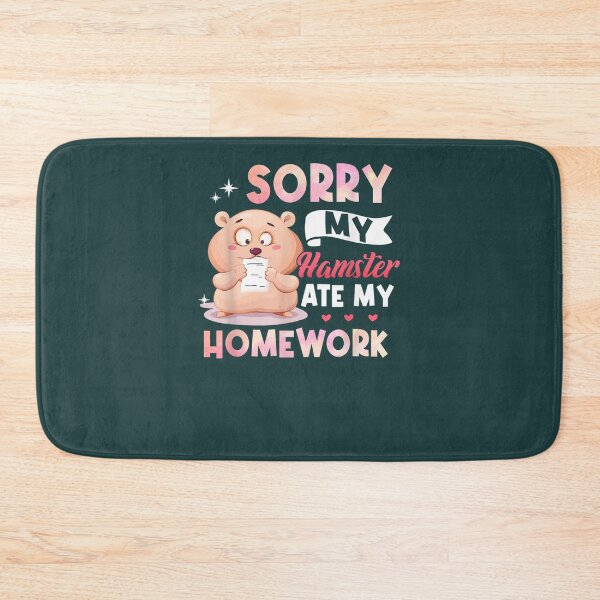 Item preview, Sorry My Hamster Ate My Homework  designed and sold by DorisWLopez.