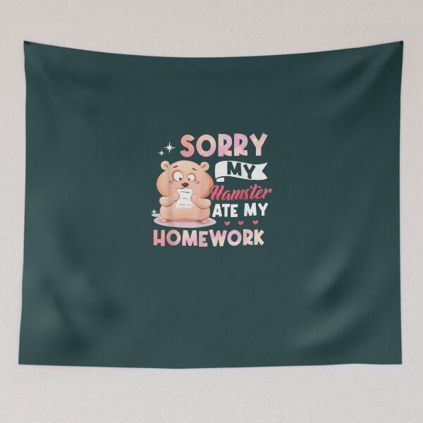 Item preview, Sorry My Hamster Ate My Homework  designed and sold by DorisWLopez.